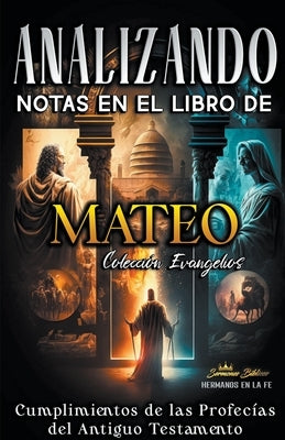 Analizando Notas en el Libro de Mateo: Cumplimientos de las Profecías del Antiguo Testamento by B&#195;&#173;blicos, Sermones