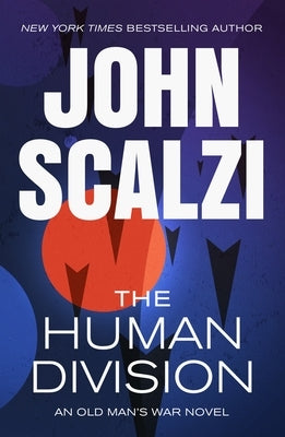 The Human Division: An Old Man's War Novel by Scalzi, John