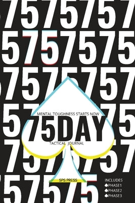 75day Tactical Journal: Mental Toughness Program Planner Phase 1/2/3, Diet Plan, 45 Min Workouts, 1-Gallon Water, 10 Min Read, No Alcohol/Chea by Press, Sps