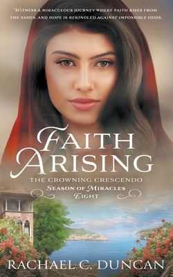 Faith Arising: A Christian Historical Romance by Duncan, Rachael C.