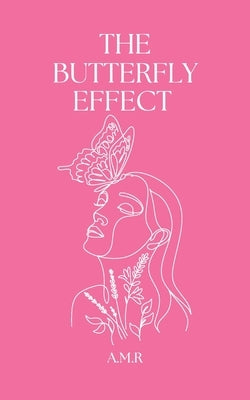 The Butterfly Effect by A. M. R.