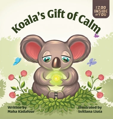 Koala's Gift of Calm: A mindful approach to anger management for kids by Kadafour, Maha