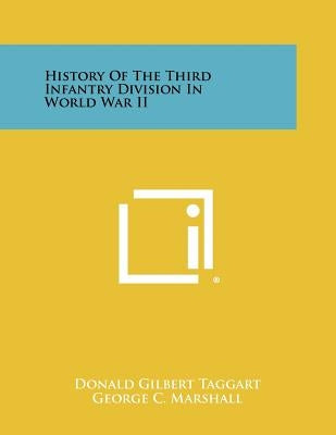 History Of The Third Infantry Division In World War II by Taggart, Donald Gilbert
