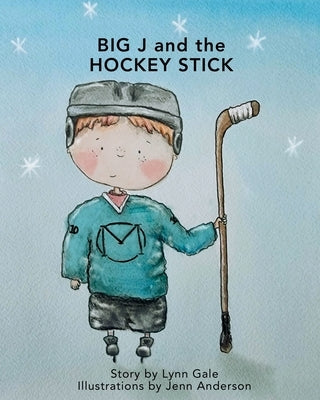 Big J and the Hockey Stick by Gale, Lynn