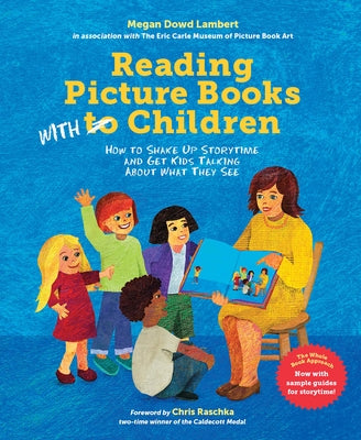 Reading Picture Books with Children: How to Shake Up Storytime and Get Kids Talking about What They See by Lambert, Megan Dowd