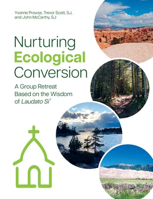 Nurturing Ecological Conversion: A Group Retreat Based on the Wisdom of Laudato Si' by Prowse, Yvonne