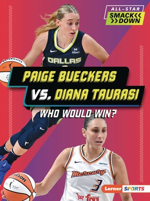 Paige Bueckers vs. Diana Taurasi: Who Would Win? by Burns, Jason M.