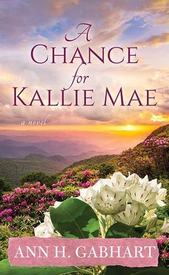 A Chance for Kallie Mae by Gabhart, Ann H.