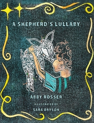 A Shepherd's Lullaby by Rosser, Abby