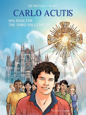 Carlo Acutis: Holiness for the Third Millennium by de Pr&#195;&#169;vaux, Camille W.