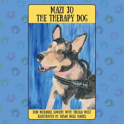 Mazi Jo the Therapy Dog by Lowry, Jodi McDaniel