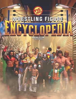 Fig Heel's 2024 Wrestling Figure Encyclopedia [FULL COLOR]: Modern Edition (2010-Present) by Goldberg, Matthew B.