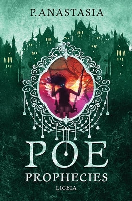 POE Prophecies: Ligeia by Anastasia, P.