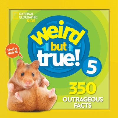 Weird But True 5: Expanded Edition by National Geographic Kids