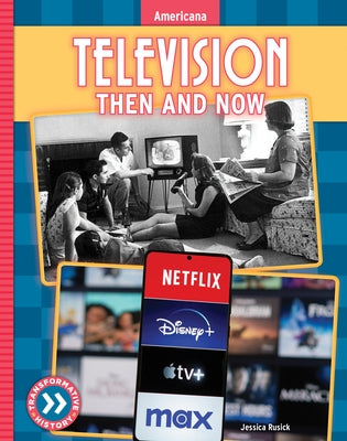 Television: Then and Now by Rusick, Jessica