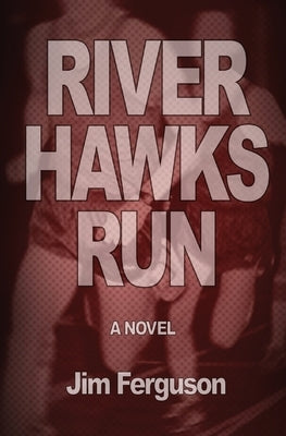 River Hawks Run by Ferguson, Jim