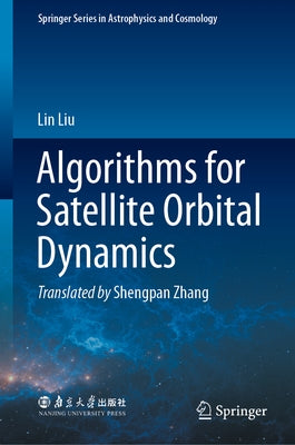 Algorithms for Satellite Orbital Dynamics by Liu, Lin