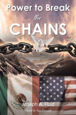 Power to Break the Chains by Ruiz, Joseph A.