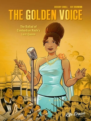 The Golden Voice: The Ballad of Cambodian Rock's Lost Queen by Cahill, Gregory