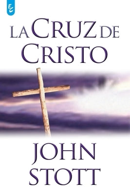 La Cruz de Cristo by Stott, John