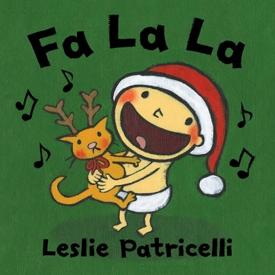 Fa La La: (A Joyful Celebration of Christmas Holiday Traditions for Babies and Toddlers) by Patricelli, Leslie