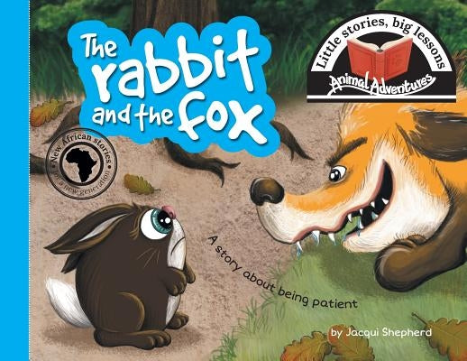 The rabbit and the fox: Little stories, big lessons by Shepherd, Jacqui