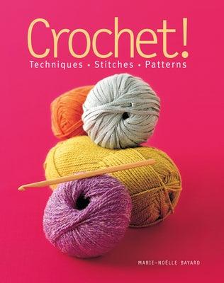 Crochet!: Techniques*stitches*patterns by Bayard, Marie-No&#235;lle