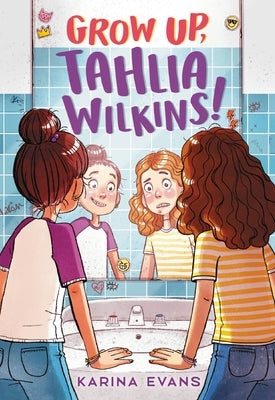 Grow Up, Tahlia Wilkins! by Evans, Karina