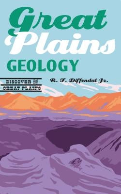 Great Plains Geology by Diffendal, R. F., Jr.