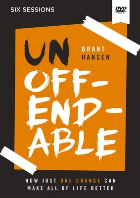 Unoffendable Video Study: How Just One Change Can Make All of Life Better by Hansen, Brant