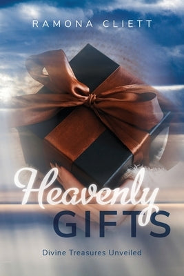 Heavenly Gifts: Divine Treasures Unveiled by Cliett, Ramona