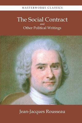 The Social Contract and Other Political Writings by Rousseau, Jean-Jacques