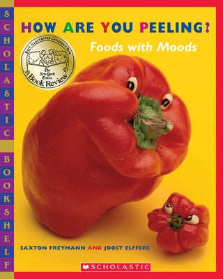 How Are You Peeling?: Food with Moods by Freymann, Saxton