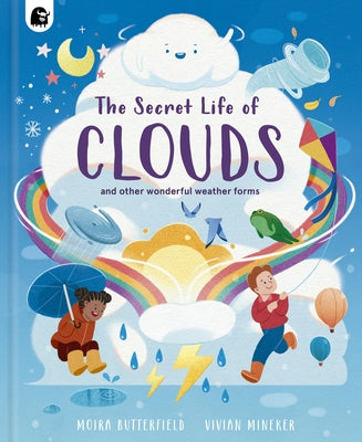 The Secret Life of Clouds: And Other Wonderful Weather Forms by Butterfield, Moira