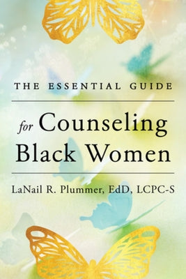 The Essential Guide for Counseling Black Women by Plummer, Lanail R.