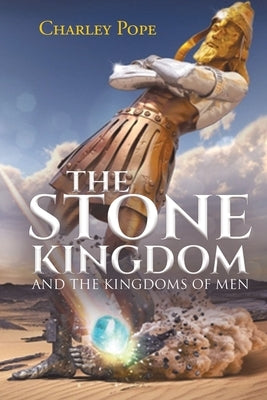 The Stone Kingdom: and The Kingdoms of Men by Pope, Charley
