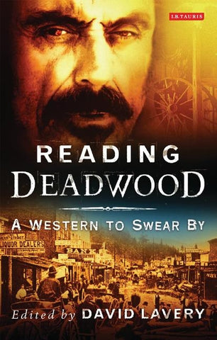 Reading Deadwood: A Western to Swear By by Lavery, David