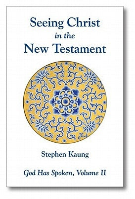 God Has Spoken: Vol 2: Seeing Christ in the N.T. by Kaung, Stephen