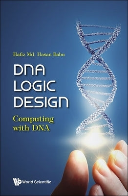 DNA Logic Design: Computing with DNA by Babu, Hafiz MD Hasan