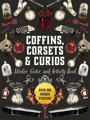 Coffins, Corsets & Curios Sticker, Color & Activity Book: Over 500 Unique Stickers by Editors of Chartwell Books