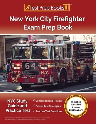 New York City Firefighter Exam Prep Book: NYC Study Guide and Practice Test [Includes Detailed Answer Explanations] by Morrison, Lydia