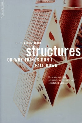 Structures: Or Why Things Don't Fall Down by Gordon, J. E.