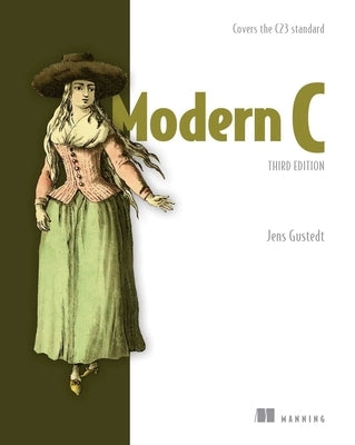 Modern C, Third Edition: Covers the C23 Standard by Gustedt, Jens