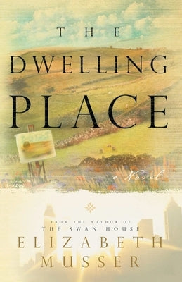 Dwelling Place: (Swan House Book 2) by Musser, Elizabeth