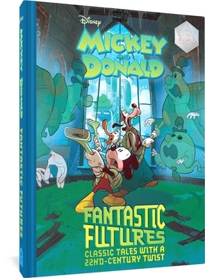 Walt Disney's Mickey and Donald Fantastic Futures: Classic Tales with a 22nd Century Twist by Artibani, Francesco