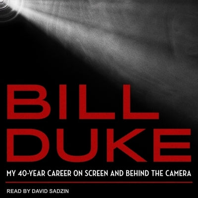 Bill Duke Lib/E: My 40-Year Career on Screen and Behind the Camera by Duke, Bill