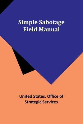 Simple Sabotage Field Manual by Services, United States