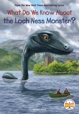 What Do We Know about the Loch Ness Monster? by Kort&#195;&#169;, Steve