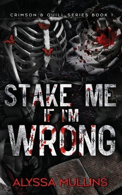 Stake Me If I'm Wrong: Printed Edge Edition by Mullins, Alyssa