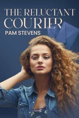 The Reluctant Courier by Stevens, Pam